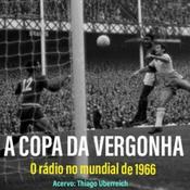 Podcast 1966: a Copa da vergonha