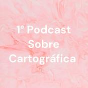 Podcast 1° Podcast Sobre Cartográfica
