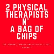 Podcast 2 Physical Therapists N' A Bag of Chips