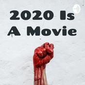 Podcast 2020 Is A Movie