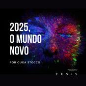 Podcast 2025, o mundo novo