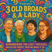 Podcast 3 Old Broads and a Lady Podcast