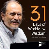 Podcast 31 Days of Worldview Wisdom with Arturo Cuba