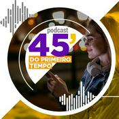 Podcast 45 do Primeiro Tempo