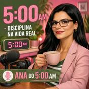 Podcast 5:00 AM – Disciplina na Vida Real