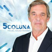Podcast 5.ª Coluna com Miguel Sousa Tavares