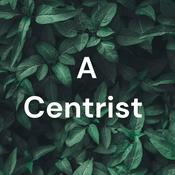 Podcast A Centrist