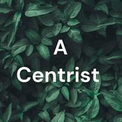 Podcast A Centrist