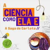Podcast A Ciência como ela é: A Saga de Carlota