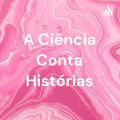 Podcast A Ciência Conta Histórias