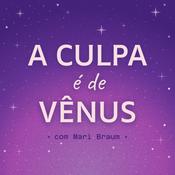 Podcast A Culpa é de Vênus