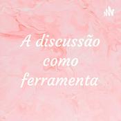 Podcast A discussão como ferramenta