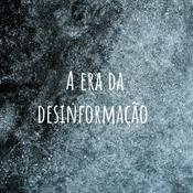 Podcast A era da desinformação