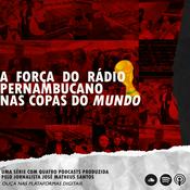 Podcast A força do rádio pernambucano em Copas do Mundo