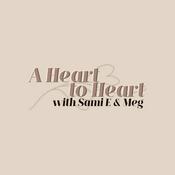 Podcast A Heart To Heart with Sami E & Meg