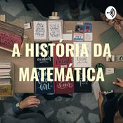 Podcast A HISTÓRIA DA MATEMÁTICA