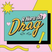 Podcast A Hora da Drag