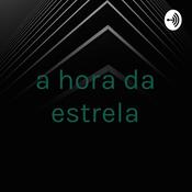 Podcast a hora da estrela