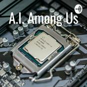 Podcast A.I. Among Us
