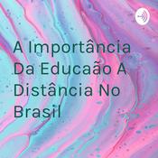 Podcast A Importância Da Educação A Distância No Brasil