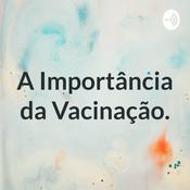 Podcast A Importância da Vacinação.