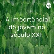 Podcast A importância do jovem no século XXI