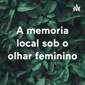 Podcast A memoria local sob o olhar feminino