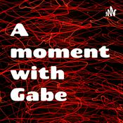 Podcast A moment with Gabe