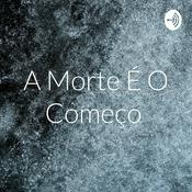 Podcast A Morte É O Começo