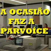 Podcast A Ocasião Faz a Parvoíce