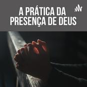 Podcast A Prática da Presença de Deus