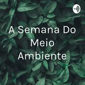 Podcast A Semana Do Meio Ambiente