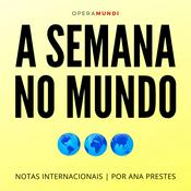 Podcast A Semana no Mundo: Notas internacionais, por Ana Prestes