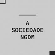 Podcast A Sociedade NGDM