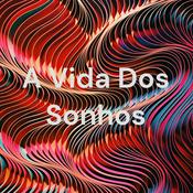 Podcast A Vida Dos Sonhos