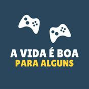 Podcast A vida é boa para alguns