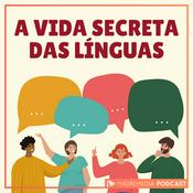 Podcast A Vida Secreta das Línguas