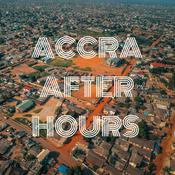 Podcast ACCRA AFTER HOURS 🇬🇭🇬🇭🇬🇭🇬🇭