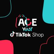 Podcast ACE Your TikTok Shop