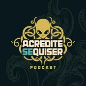 Podcast Acredite Se Quiser Podcast