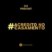 Podcast Acredito No Casamento