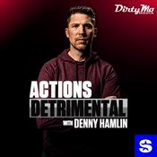 Podcast Actions Detrimental with Denny Hamlin