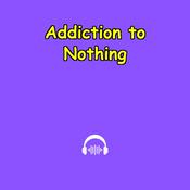 Podcast Addiction to Nothing | Mental Clarity Starts Here