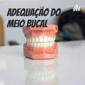 Podcast Adequação do Meio Bucal - Podcast