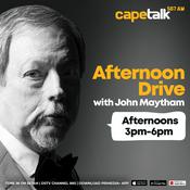 Podcast Afternoon Drive with John Maytham