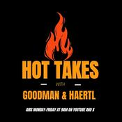 Podcast Hot Takes with Goodman and Haertl