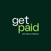 Podcast Get Paid with Manny Medina