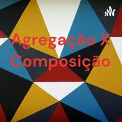 Podcast Agregação X Composição