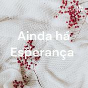 Podcast Ainda há Esperança