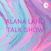 Podcast Alana land talk show